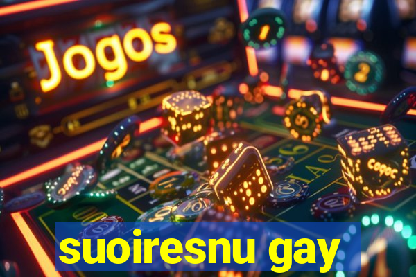 suoiresnu gay